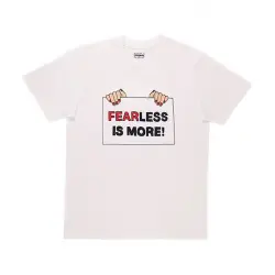 Fearless Is More! T-Shirt 1Ud